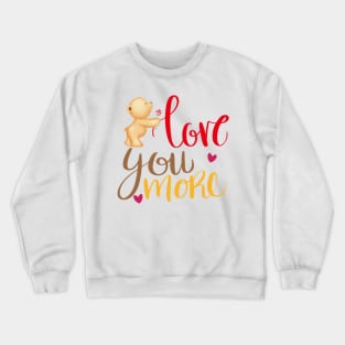 LOVE YOU MORE Crewneck Sweatshirt